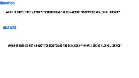 Here we present a protocol. . Which of these is not a policy for monitoring the behavior of minors seeking alcohol service